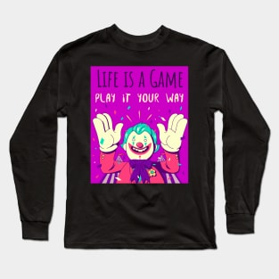 Life is a game play it your way Long Sleeve T-Shirt